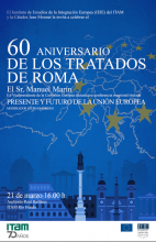 60 aniversario de los tratados de Roma, presente y futuro de la Unión Europea 60 aniversario de los tratados de Roma, presente y futuro de la Unión Europea